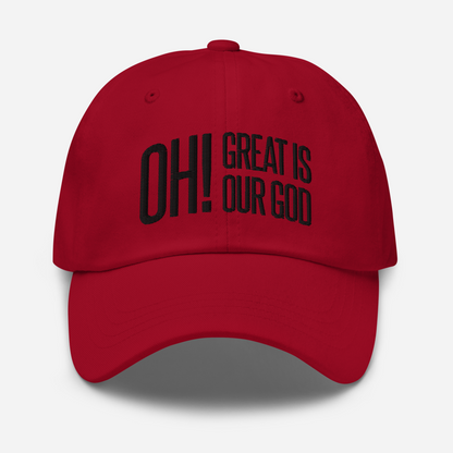 Oh! Great Is Our God! Dad Hat - 1689 Designs