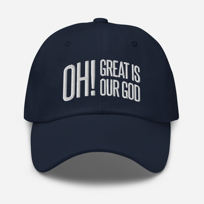 Oh! Great Is Our God! Dad Hat - 1689 Designs