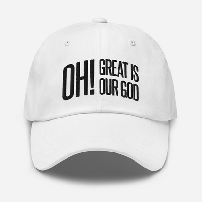 Oh! Great Is Our God! Dad Hat - 1689 Designs