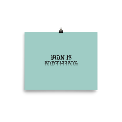 Man Is Nothing Poster - 1689 Designs