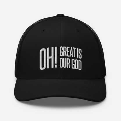 Oh! Great Is Our God! Trucker Hat - 1689 Designs