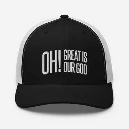 Oh! Great Is Our God! Trucker Hat - 1689 Designs