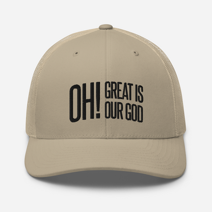 Oh! Great Is Our God! Trucker Hat - 1689 Designs