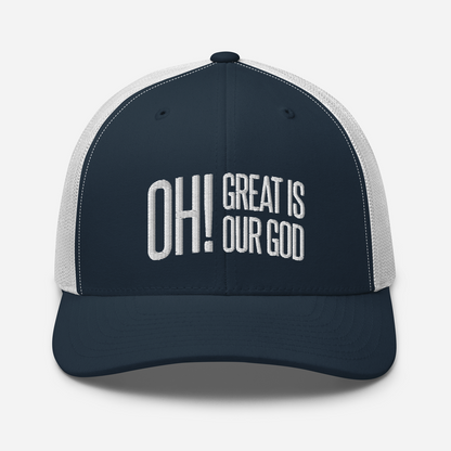 Oh! Great Is Our God! Trucker Hat - 1689 Designs