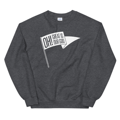 Oh! Great Is Our God! Sweatshirt - 1689 Designs