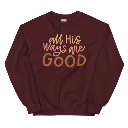 All His Ways Are Good Sweatshirt