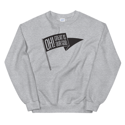 Oh! Great Is Our God! Sweatshirt - 1689 Designs