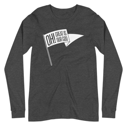 Oh! Great Is Our God! Long Sleeve Shirt - 1689 Designs