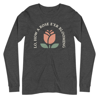 Lo, How a Rose E'er Blooming (Front Only) Long Sleeve Shirt - 1689 Designs