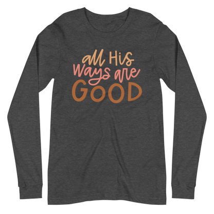 All His Ways Are Good Long Sleeve Shirt