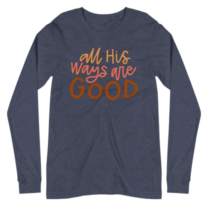 All His Ways Are Good Long Sleeve Shirt