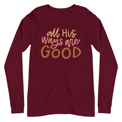 All His Ways Are Good Long Sleeve Shirt