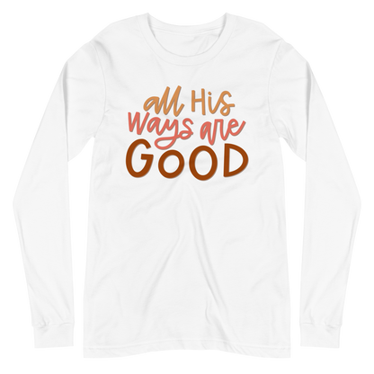 All His Ways Are Good Long Sleeve Shirt