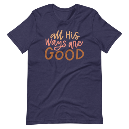 All His Ways Are Good T-Shirt