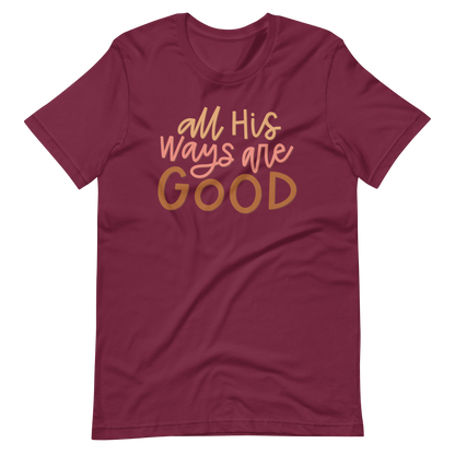 All His Ways Are Good T-Shirt