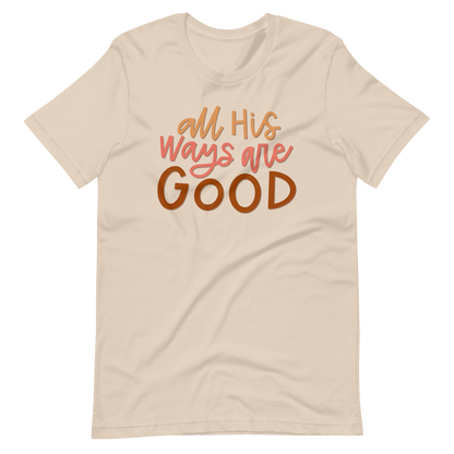 All His Ways Are Good T-Shirt