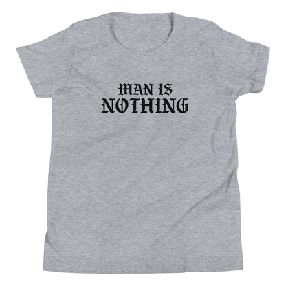 Man Is Nothing Youth T-Shirt