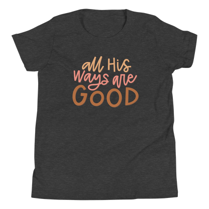 All His Ways Are Good Youth T-Shirt