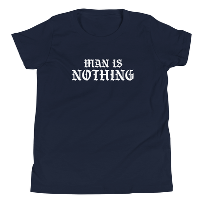 Man Is Nothing Youth T-Shirt - 1689 Designs